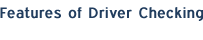 Features of Driver Checking